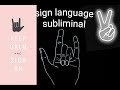 Sign Language Subliminal | SilverStar Subliminals