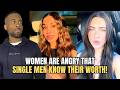 Women Are ANGRY That Single Men Know Their Worth In Modern Dating