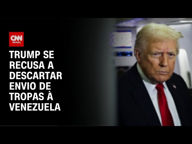 Trump não descarta envio de tropas para a Venezuela, diz site | LIVE CNN