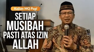 Download lagu Kajian MQ Pagi -sesi 3- SETIAP MUSIBAH PASTI ATAS IZIN ALLAH | Kajian MQ Pagi mp3