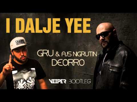 Deorro vs. Gru & Ajs Nigrutin - I Dalje Yee (Viiper Bootleg)