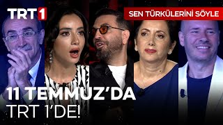 Sen Türkülerini Söyle 11 Temmuz'da TRT 1'de!