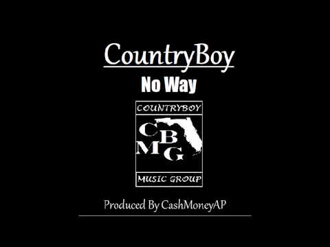 CountryBoy - No Way ( Produced by CashMoneyAP )