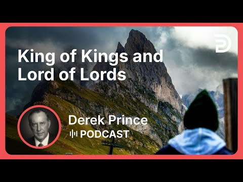 King of Kings and Lord of Lords | Part 10 - Titles of Jesus | Derek Prince