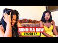BANM MA BAW (EPIZOD 47/ Sezon 3) [Verite yo devwale]