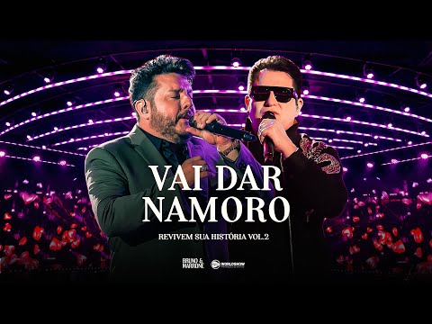Bruno & Marrone - Vai Dar Namoro (Revivem Sua História - Ao Vivo em Uberlândia Vol.2)