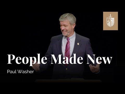 People Made New | Paul Washer