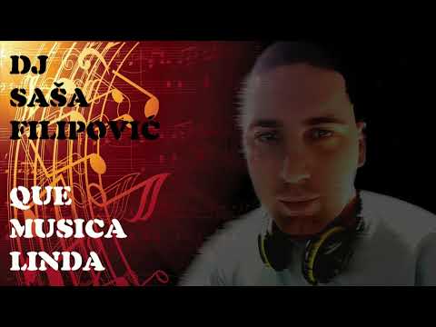 DJ Sasa Filipovic - Que Musica Linda