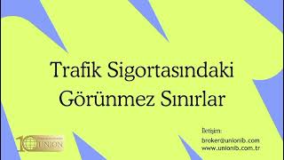 TRAFİK SİGORTALARINDA GÖRÜNMEZ SINIRLAR - UNION IB 10. YIL ÖZEL