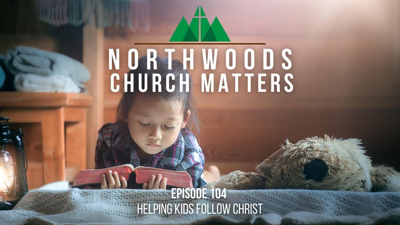 Episode 104 || Helping Kids Follow Christ