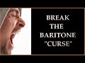 Break the Baritone "Curse"