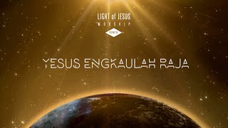 LOJ Worship Indonesia - Yesus Engkaulah Raja (Story Behind the Song/SBS & Video Demo)