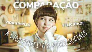 A vida perfeita, as Redes Sociais e vida editada.