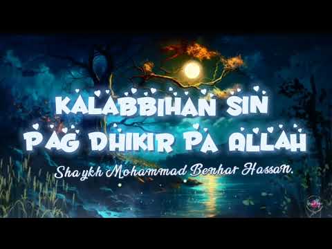 Kalabbihan sin pag Dhikir pa Allah | Shaykh Mohammad Benhar Hassan. |part.1