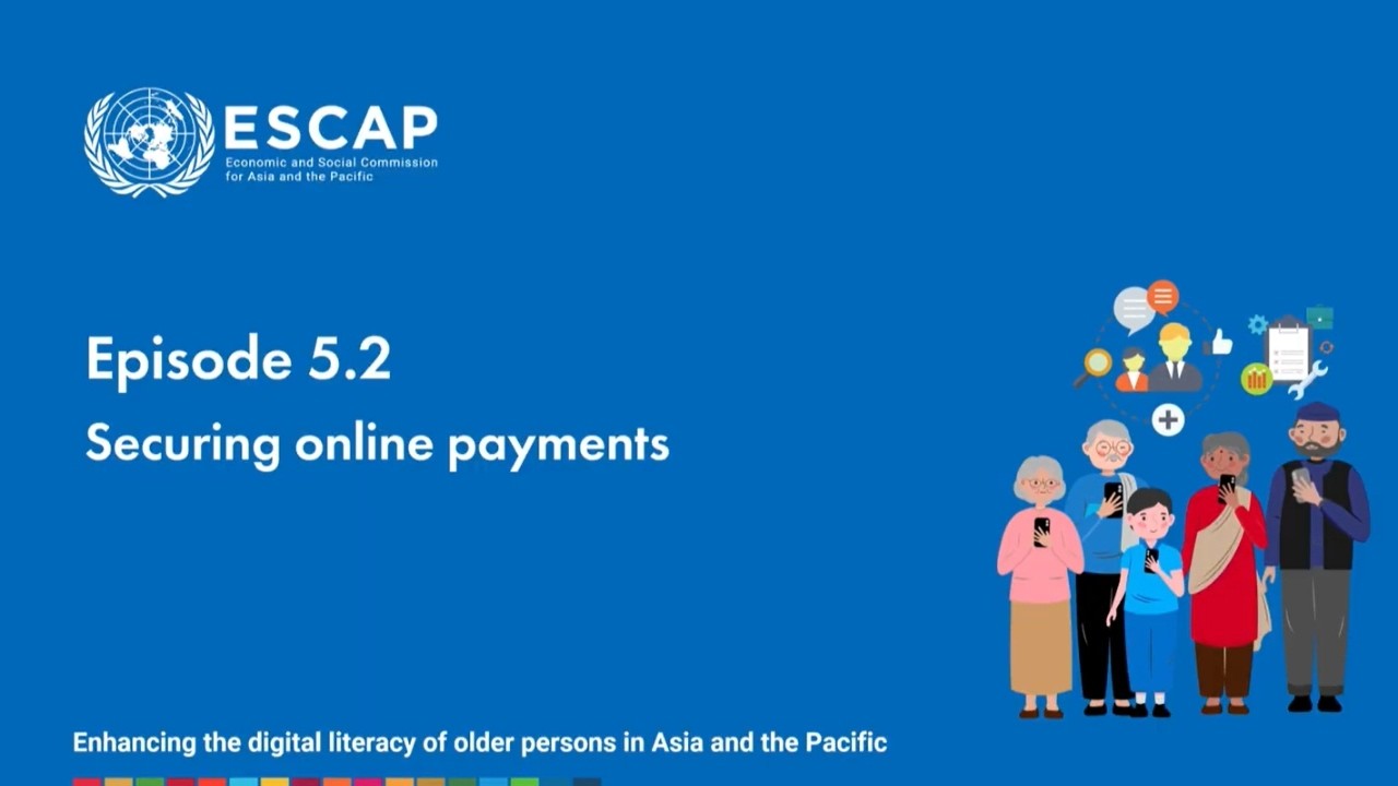 Digital Skills for Everyday Life | Ep 5.2: Securing Online Payments | ESCAP