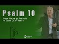 Psalm 10 - From Times of Trouble to Calm Confidence