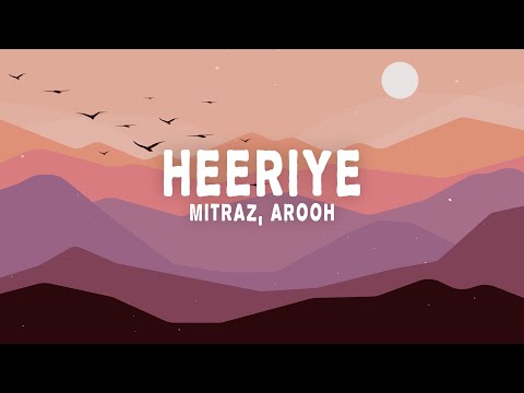 Mitraz, Arooh - Heeriye (Lyrics)