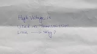 Why high voltage is used in transmission line?