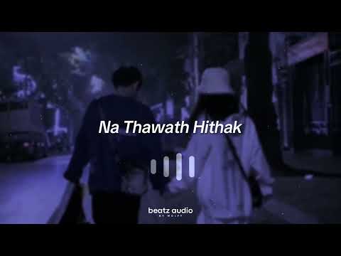 Na Thawath Hithak | නෑ තවත් හිතක් (Slowed & Reverb + BeatZ Surround)