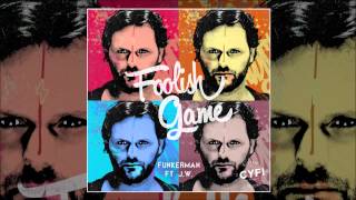Funkerman Feat. J.W. - Foolish Game (Radio Edit) [CYFI Recordings]