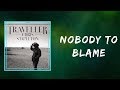 Chris Stapleton -  Nobody to Blame  (Lyrics)