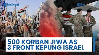 Rangkuman Perang Timur Tengah: 500 Tentara AS Jadi Korban Jiwa, Israel Terkepung di 3 Zona Perang