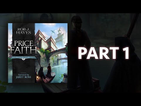 The Ties That Bind, Book 3 / PART 1 - The Price of Faith, a Full Dark Fantasy Audiobook