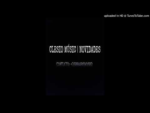 DJ CLESIO - NAO QUERO SABER [2017]