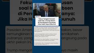 Fokus Tangani Urusan soal Iran, Trump Absen di Pernikahan Putranya Jika Hadir Saya Dibunuh