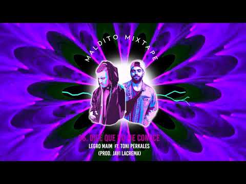 06. DICE QUE NO ME CONOCE - Legro Maim ft Toni Perkales (Prod. Javi Lacrema) #MALDITOMIXTAPE
