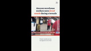 Amazon warehouse workers were forced outside during a tornado