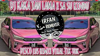 Download lagu Dj Kaka Jan lama x sa Su rindu breaklatin disco lus remix viral Tik tok trompet drop mp3 Download lagu Dj Kaka Jan lama x sa Su rindu breaklatin disco lus remix viral Tik tok trompet drop mp3