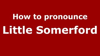 How to pronounce Little Somerford