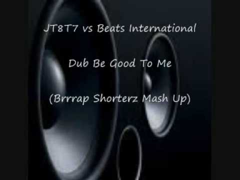 JT8T7 vs Beats International - Dub Be Good To Me