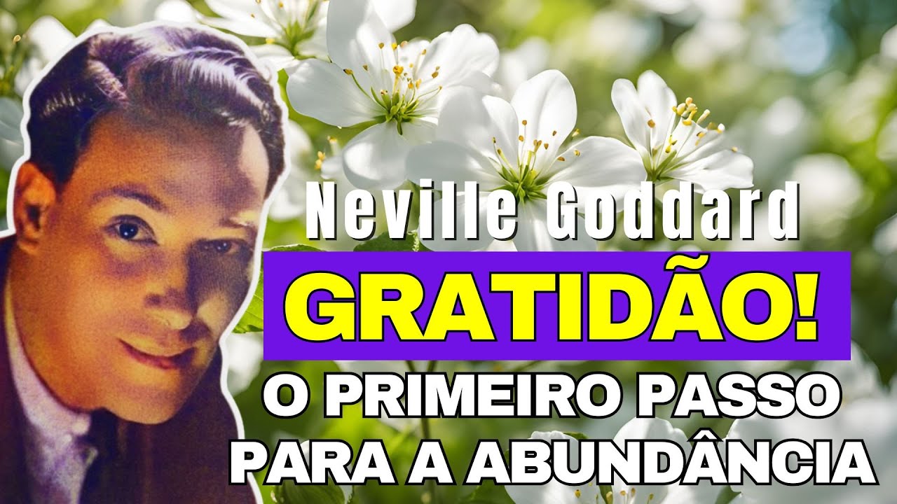 GRATIDÃO: Como Manifestar Rápido - NEVILLE GODDARD