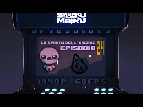 "Wiz", Lo Spirito dell'Arcade 24 - The Binding of Isaac: Afterbirth