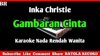Download lagu Gambaran Cinta Karaoke || Nada Rendah Wanita [ Inka Christie ] mp3