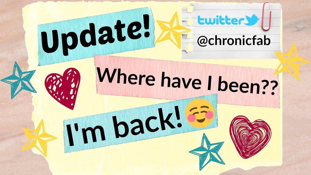 UPDATE! ~ I'm Back! ^__^ What's Been Happening? Where Have I Been?