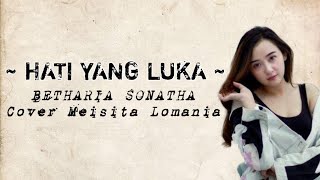 Download lagu HATI YANG LUKA - BETHARIA SONATHA | Cover Meisita Lomania ( Lirik Lagu ) mp3