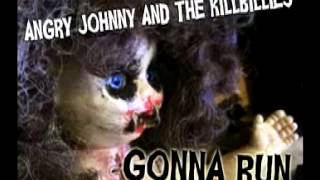 Angry Johnny And The Killbillies-Gonna Run