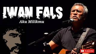 Iwan Fals - Aku Milikmu