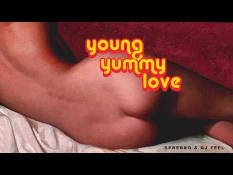 SEREBRO & DJ FEEL - YOUNG YUMMY LOVE (Премьера песни 2017)