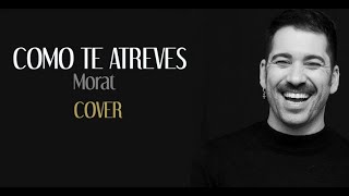 Morat - Como te atreves (cover Javi Soleil)