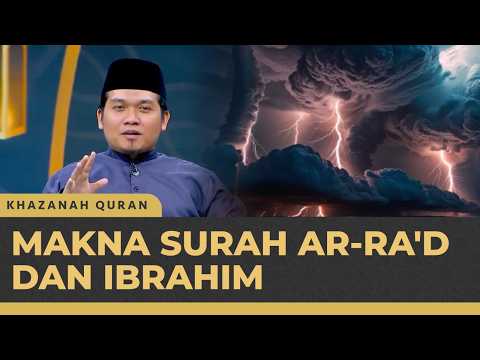 Kisah dan Makna Dibalik Surah Ar-Ra'd dan Surah Ibrahim | Khazanah Qur'an