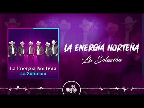 La Energía Norteña - La Solución (2024)