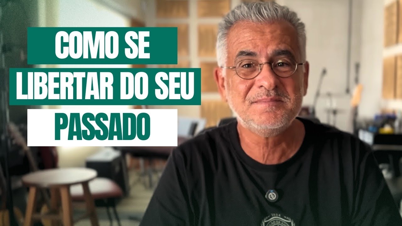 Como se libertar do seu passado