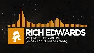 [House] - Rich Edwards - Where I'll Be Waiting (feat. Cozi Zuehlsdorff) [Monstercat Release]