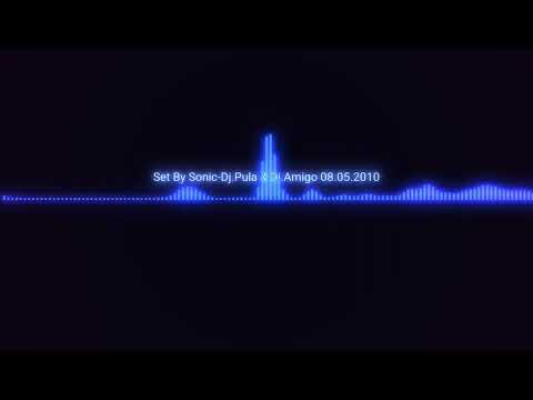 Set by Sonic - Dj. Pula & Dj. Amigo 08.05.2010