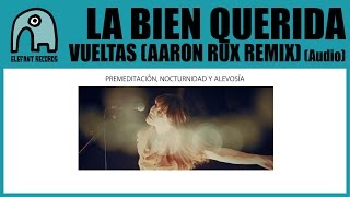 LA BIEN QUERIDA - Vueltas (Aaron Rux Remix) [Audio]