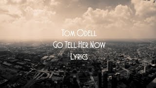 Tom Odell - Go Tell Her Now (JBX Lyrics)